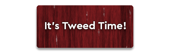 It's Tweed Time!